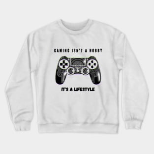 Gaming = lifestyle Crewneck Sweatshirt